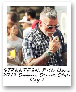 STREETFSN: Pitti Uomo 2013 Summer Street Style Day 1