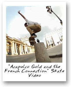 "Acapulco Gold and the French Connection" Skate Video