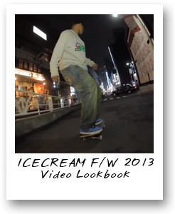 ICECREAM F/W 2013 video lookbook