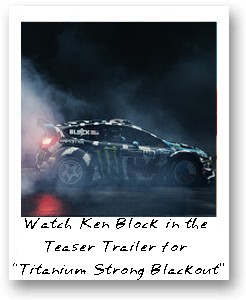 Ken Block in the Teaser Trailer for “Titanium Strong Blackout”