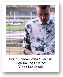 Grind London 2014 Summer 'High Rolling Lowlifes' Video Lookbook