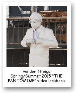vendor Things Spring/Summer 2015 "THE PANTOMIME" video lookbook