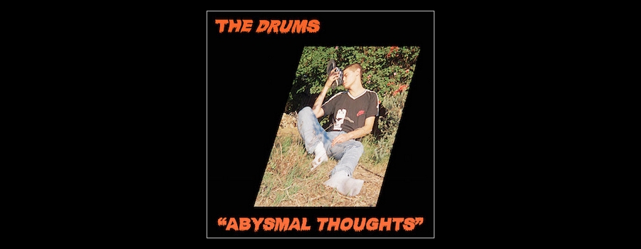 The Drums "Abysmal Thoughts"