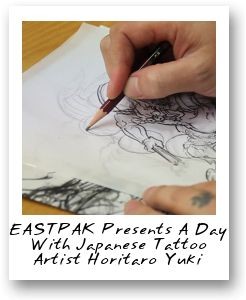 EASTPAK Presents A Day With Japanese Tattoo Artist Horitaro Yuki