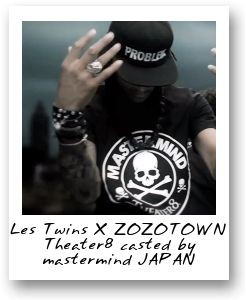 Les Twins X ZOZOTOWN Theater8 casted by mastermind JAPAN