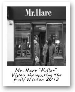 Mr. Hare “Killer” Video showcasing the Fall/Winter 2013 Collection