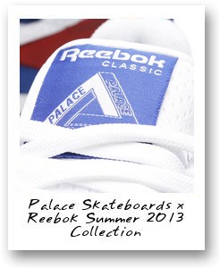 Palace Skateboards x Reebok Summer 2013 Collection