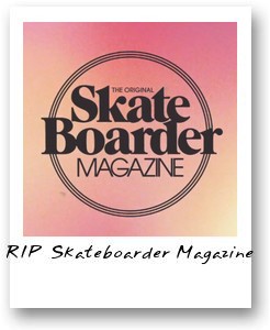RIP Skateboarder Magazine