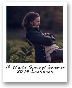 18 Waits Spring/Summer 2014 Lookbook