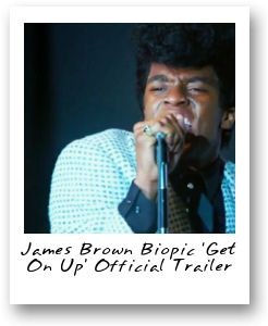 James Brown Biopic ‘Get On Up’ Official Trailer