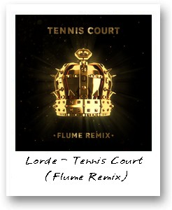 Lorde - Tennis Court (Flume Remix)