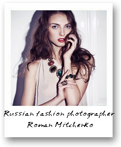 Russian fashion photographer Roman Mitchenko