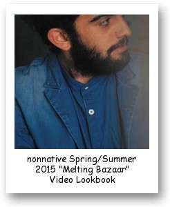 nonnative Spring/Summer 2015 "Melting Bazaar" Video Lookbook