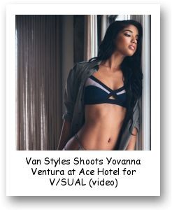 Van Styles Shoots Yovanna Ventura at Ace Hotel for V/SUAL