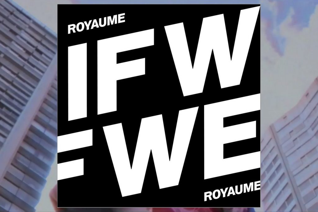 ROYAUME "If We"